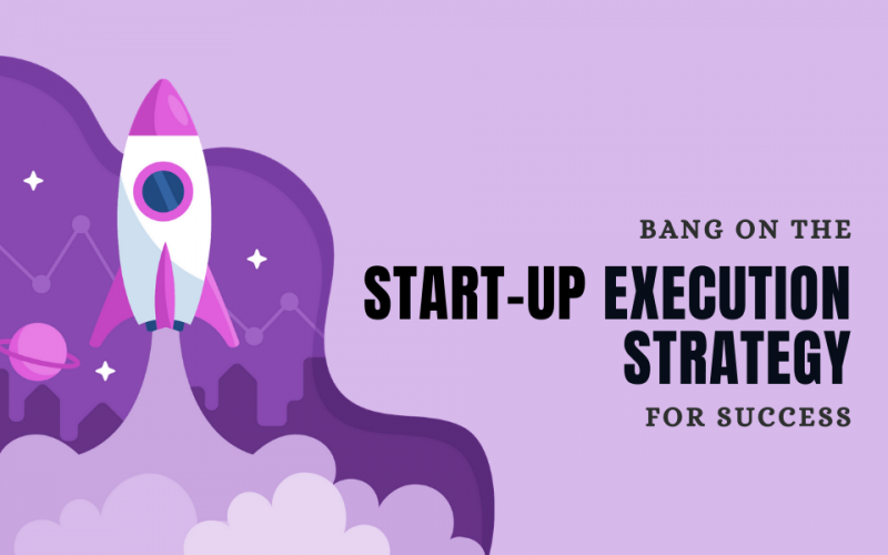 Bang On The Startup Execution Strategy For Success