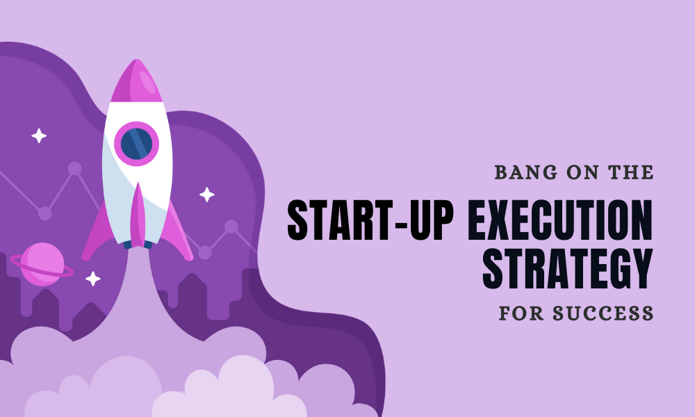 You are currently viewing Bang On The Startup Execution Strategy For Success